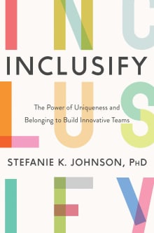 Book cover of Inclusify: The Power of Uniqueness and Belonging to Build Innovative Teams