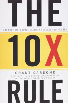 Book cover of The 10x Rule: The Only Difference Between Success and Failure