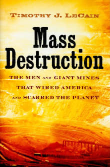 Book cover of Mass Destruction: The Men and Giant Mines That Wired America and Scarred the Planet