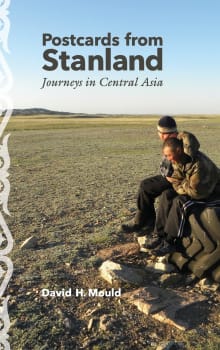 Book cover of Postcards from Stanland: Journeys in Central Asia