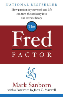 Book cover of The Fred Factor: How Passion in Your Work and Life Can Turn the Ordinary Into the Extraordinary