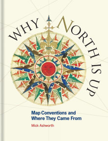 Book cover of Why North is Up: Map Conventions and Where They Came From