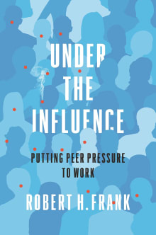 Book cover of Under the Influence: Putting Peer Pressure to Work