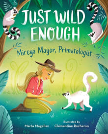 Book cover of Just Wild Enough: Mireya Mayor, Primatologist
