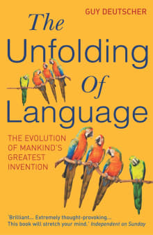 Book cover of The Unfolding of Language: An Evolutionary Tour of Mankind's Greatest Invention