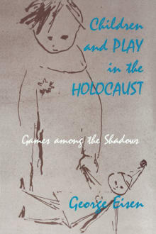 Book cover of Children and Play in the Holocaust: Games among the Shadows