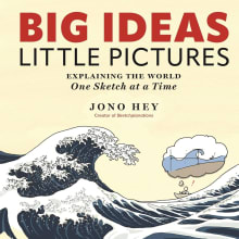 Book cover of Big Ideas, Little Pictures: Explaining the world one sketch at a time