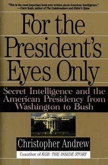 Book cover of For the President's Eyes Only: Secret Intelligence and the American Presidency from Washington to Bush