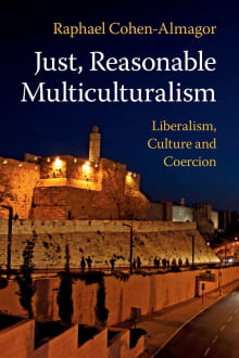 Book cover of Just, Reasonable Multiculturalism: Liberalism, Culture and Coercion