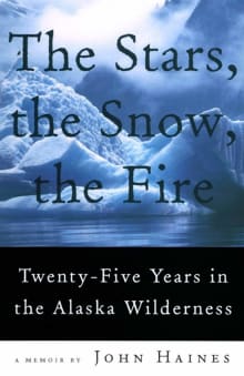 Book cover of The Stars, the Snow, the Fire: Twenty-Five Years in the Alaska Wilderness
