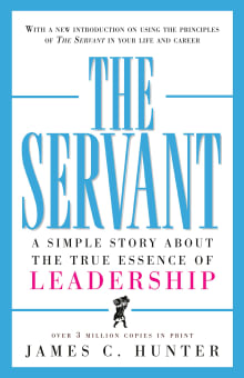 Book cover of The Servant: A Simple Story About the True Essence of Leadership