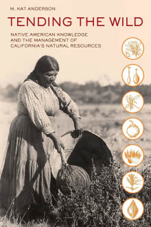 Book cover of Tending the Wild: Native American Knowledge and the Management of California's Natural Resources