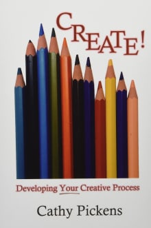 Book cover of Create! Developing Your Creative Process