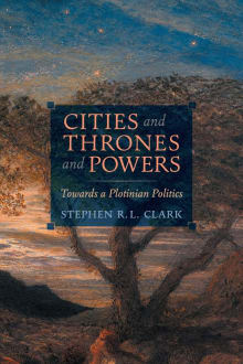 Book cover of Cities and Thrones and Powers: Towards a Plotinian Politics