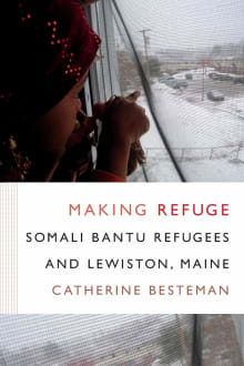 Book cover of Making Refuge: Somali Bantu Refugees and Lewiston, Maine