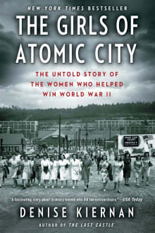 Book cover of The Girls of Atomic City: The Untold Story of the Women Who Helped Win World War II