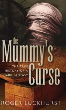 Book cover of The Mummy's Curse: The True History of a Dark Fantasy