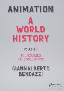 Book cover of Animation: A World History: Volume I: Foundations - The Golden Age