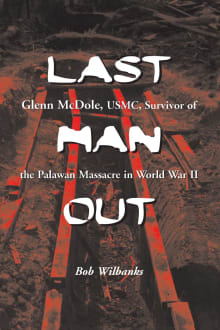 Book cover of Last Man Out: Glenn McDole, USMC, Survivor of the Palawan Massacre in World War II
