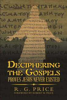 Book cover of Deciphering the Gospels: Proves Jesus Never Existed