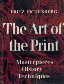 Book cover of The Art of the Print: Masterpieces, History, Techniques