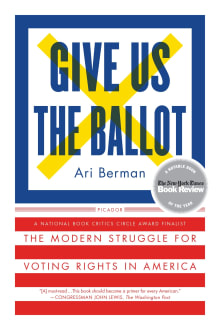 Book cover of Give Us the Ballot: The Modern Struggle for Voting Rights in America