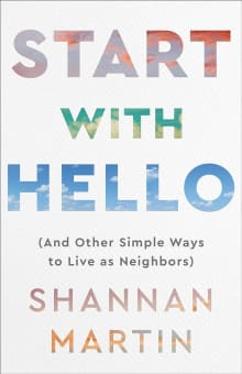Book cover of Start with Hello: (And Other Simple Ways to Live as Neighbors)