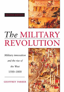 Book cover of The Military Revolution: Military Innovation and the Rise of the West 1500-1800