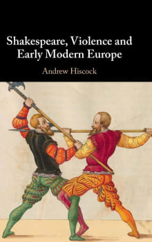 Book cover of Shakespeare, Violence and Early Modern Europe