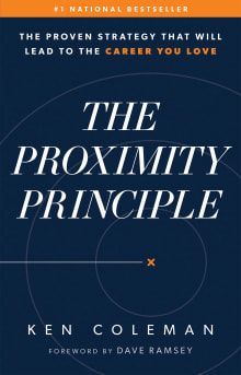 Book cover of The Proximity Principle: The Proven Strategy That Will Lead to the Career You Love
