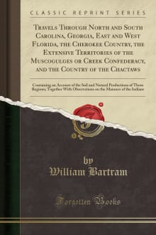 Book cover of Travels Through North and South Carolina, Georgia, East and West Florida, the Cherokee Country, the Extensive Territories of the Muscogulges or Creek Confederacy, and the Country of the Chactaws