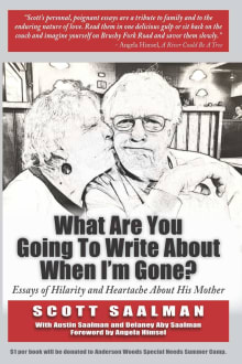 Book cover of What Are You Going To Write About When I'm Gone? Essays of Hilarity and Heartache About His Mother