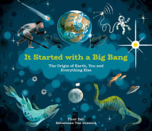 Book cover of It Started with a Big Bang: The Origin of Earth, You and Everything Else