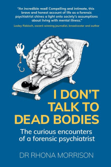 Book cover of I Don't Talk to Dead Bodies: The Curious Encounters of a Forensic Psychiatrist