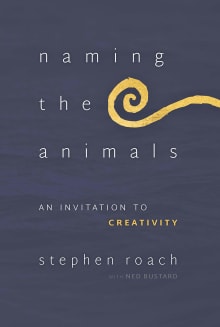 Book cover of Naming the Animals: An Invitation to Creativity