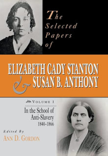 Book cover of The Selected Papers of Elizabeth Cady Stanton and Susan B. Anthony: In the School of Anti-Slavery, 1840 to 1866