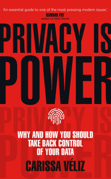 Book cover of Privacy Is Power: Why and How You Should Take Back Control of Your Data