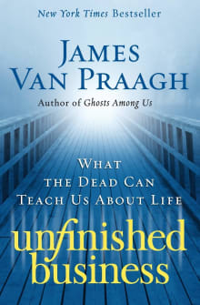 Book cover of Unfinished Business: What the Dead Can Teach Us about Life