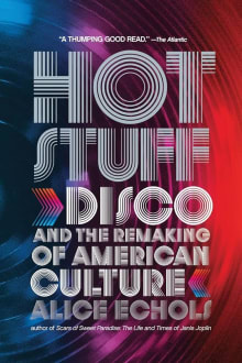 Book cover of Hot Stuff: Disco and the Remaking of American Culture