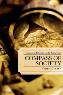 Book cover of Compass of Society: Commerce and Absolutism in Old-Regime France