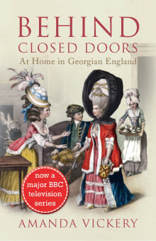 Book cover of Behind Closed Doors: At Home in Georgian England