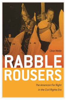 Book cover of Rabble Rousers: The American Far Right in the Civil Rights Era