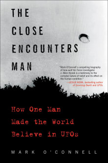 Book cover of The Close Encounters Man: How One Man Made the World Believe in UFOs