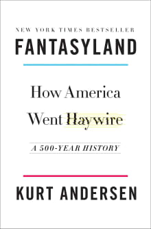 Book cover of Fantasyland: How America Went Haywire: A 500-Year History