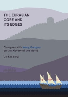 Book cover of The Eurasian Core and Its Edges: Dialogues with Wang Gungwu on the History of the World