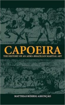 Book cover of Capoeira: The History of an Afro-Brazilian Martial Art