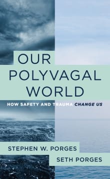 Book cover of Our Polyvagal World: How Safety and Trauma Change Us