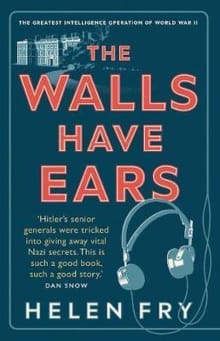 Book cover of The Walls Have Ears: The Greatest Intelligence Operation of World War II