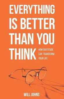 Book cover of Everything is Better Than You Think: How Gratitude Can Transform Your Life