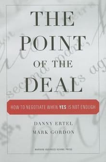 Book cover of The Point of the Deal: How to Negotiate When 'Yes' Is Not Enough